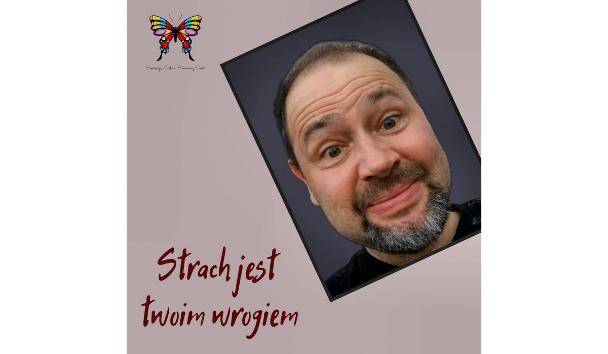 Strach jest Twoim wrogiem