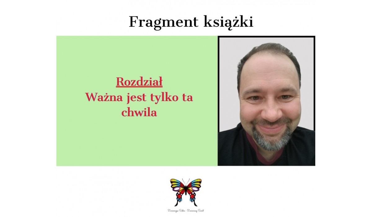 Ważna jest tylko ta chwila Ważna jest tylko ta chwila
